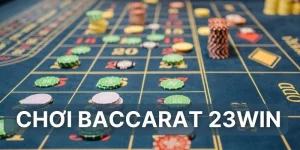 chơi baccarat 23win