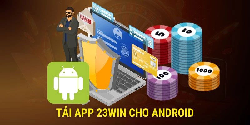 Thao tác tải app 23win qua Android